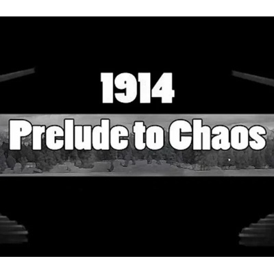 1914: Prelude to Chaos
