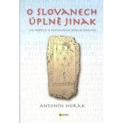 Horák Antonín: O Slovanech úplně jinak