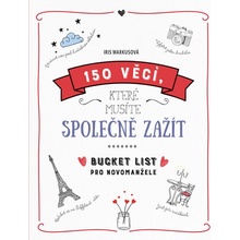 150 věcí, které musíte společně zažít - Bucket list pro novomanžele - Iris Warkusová CZ