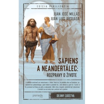 Sapiens a neandertálec: Rozpravy o živote - Juan José Millás, Juan Luis Arsuaga