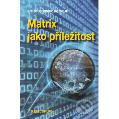Matrix jako příležitost - Karel Spilko