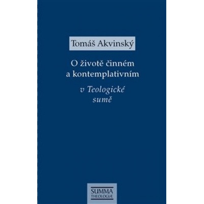 O životě činném a kontemplativním v Teologické sumě - Tomáš Akvinský