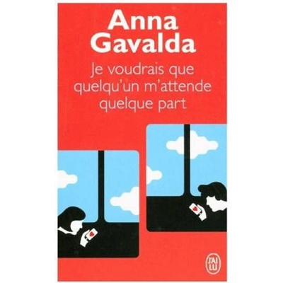 Je Voudrais Que Quelqu - A. Gavalda