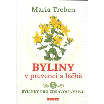 Treben Maria: Byliny v prevenci a léčbě 5. - pro zdravou výživu