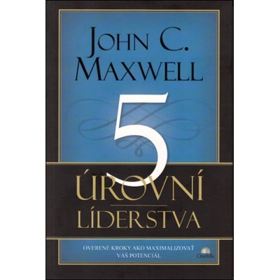 5 úrovní líderstva - John C. Maxwell