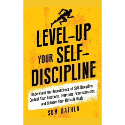 Level-Up Your Self-Discipline | Som Bathla