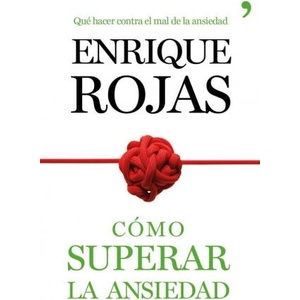 Cómo superar la ansiedad | ENRIQUE ROJAS (ISBN: 9788499984490)