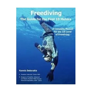 Freediving - The Guide for the First 10 Meters: A Complete Manual for the 1st Level of Freediving | Yannis Detorakis (ISBN: 9781544892559)