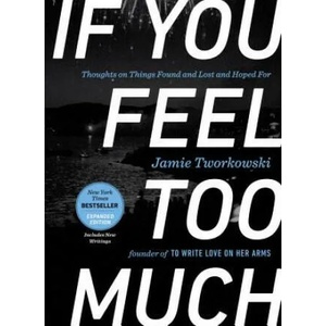 If You Feel Too Much - Expanded Edition | Jamie Tworkowski (ISBN: 9781101982723)
