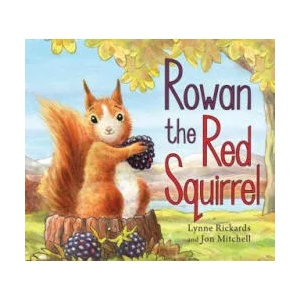 Rowan the Red Squirrel | Lynne Rickards, Jon Mitchell (ISBN: 9781782504771)