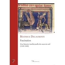 Fascination - Une histoire intellectuelle du mauvais oeil 1140-1440