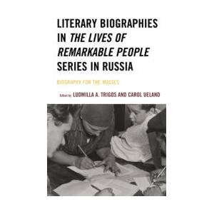 Literary Biographies in The Lives of Remarkable People Series in Russia | Carol Ueland, Ludmilla A. Trigos (ISBN: 9781793618290)