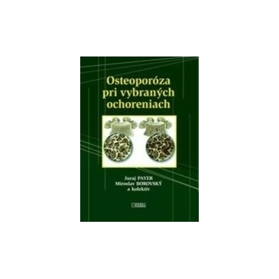 Osteoporóza pri vybraných ochoreniach - Miroslav Borovský a kolektív