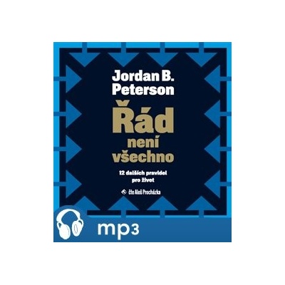 Řád není všechno - 12 dalších pravidel pro život - Peterson Jordan B. - Čte Aleš Procházka