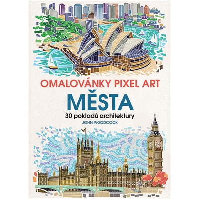 Omalovánky Pixel Art Města - 30 pokladů architektury: 30 pokladu architektury - Woodcock John
