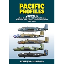 Pacific Profiles Volume 14 Allied Bombers B-25 Mitchell Series Australia, New Guinea and the Solomons 1942-1945 Claringbould Michael