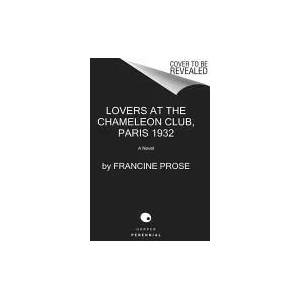 Lovers at the Chameleon Club, Paris 1932 | Francine Prose (ISBN: 9780061713804)
