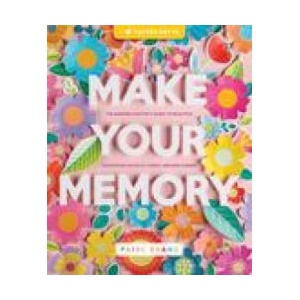 Make Your Memory: The Modern Crafter's Guide to Beautiful Scrapbook Layouts, Cards, and Mini Albums | Paige Evans (ISBN: 9780764366581)