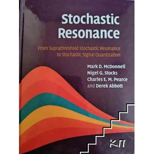 Stochastic Resonance: From Suprathreshold Stochastic Resonance to Stochastic Signal Quantization (ISBN: 9781107411326)