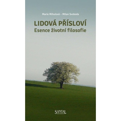 Lidová přísloví - Esence životní filosofie - Milan Svoboda