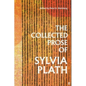 The Collected Prose of Sylvia Plath | Peter K. Steinberg (ISBN: 9780571377657)