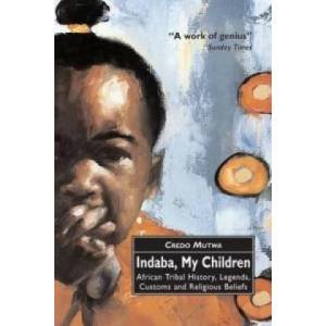 Indaba, My Children: African Tribal History, Legends, Customs And Religious Beliefs | Vusamazulu Cred Mutwa (2001)
