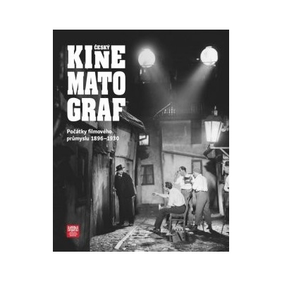 Český kinematograf. Počátky filmového průmyslu 1896-1930