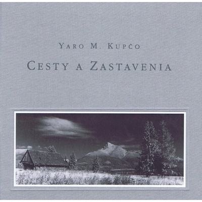 Cesty a Zastavenia - Yaro M. Kupčo