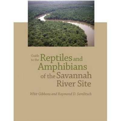 Guide to the Reptiles and Amphibians of the Savannah River Site | Raymond D. Semlitsch
