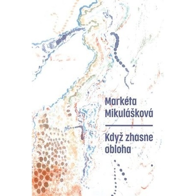 Když zhasne obloha - Markéta Mikulášková