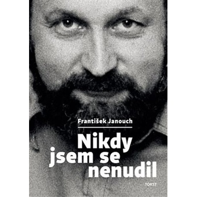 Nikdy jsem se nenudil - František Janouch