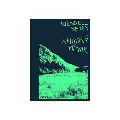 Nehybný pútnik - Wendell Berry