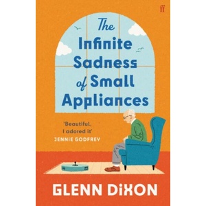 The Infinite Sadness of Small Appliances (ISBN: 9780571403974)