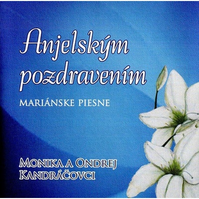 KANDRACOVA M. KANDRAC O. - ANJELSKYM POZDRAVENIM