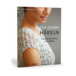 Top-Down: Häkeln | Dora Ohrenstein (ISBN: 9783830720683)