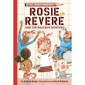 Rosie Revere and the Raucous Riveters (ISBN: 9781419777219)