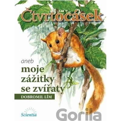 Čtvrtocásek aneb moje zážitky se zvířátky Dobromil Lím, Pavel Procházka