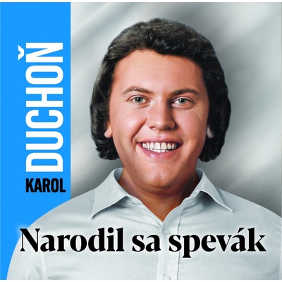 Karol Duchoň Narodil sa spevák CD