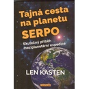 Tajná cesta na planetu Serpo - Len Kasten