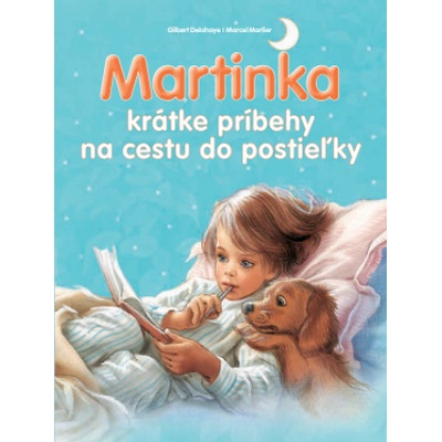 Martinka krátke príbehy na cestu do postieľky | Gilbert Delahaye, Marcel Marlier