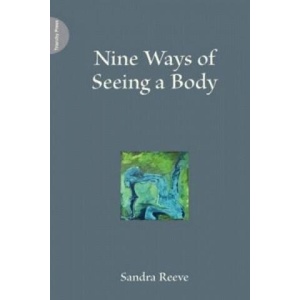 Nine Ways of Seeing a Body | Sandra Reeve (ISBN: 9781908009326)