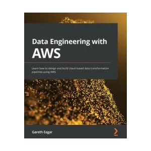 Data Engineering with AWS | Gareth Eagar (ISBN: 9781800560413)