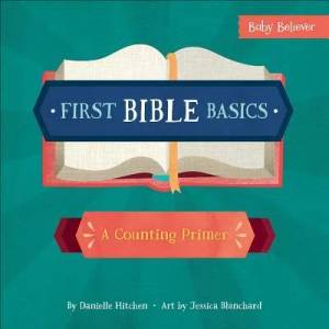 First Bible Basics: A Counting Primer | Danielle Hitchen, Jessica Blanchard (ISBN: 9780736972321)