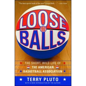 Loose Balls: The Short, Wild Life of the American Basketball Association | Terry Pluto (ISBN: 9781416540618)