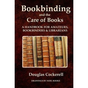 Bookbinding and the Care of Books: A Handbook for Amateurs, Bookbinders and Librarians | Douglas Cockerell (ISBN: 9781435743397)