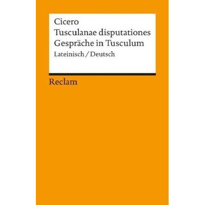 Gespräche in Tusculum. Tusculanae Disputationes