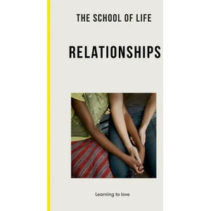 The School of Life: Relationships (ISBN: 9781912891979)