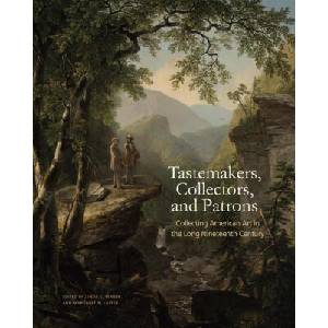 Tastemakers, Collectors, and Patrons - Collecting American Art in the Long Nineteenth Century (2024)