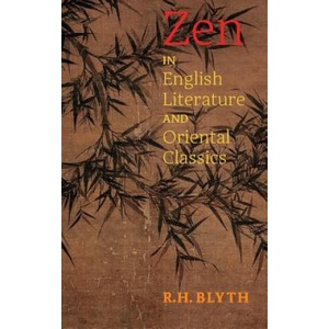 Zen in English Literature and Oriental Classics | R. H. Blyth (ISBN: 9781621389736)
