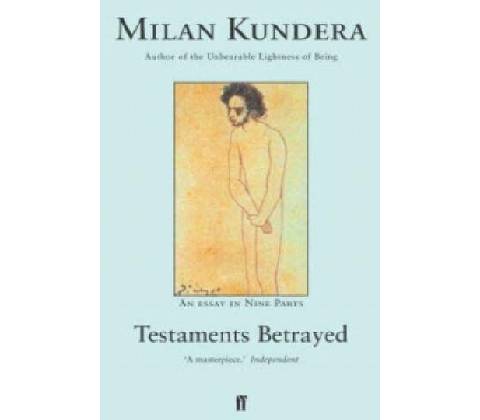 TESTAMENTS BETRAYED - KUNDERA, M.